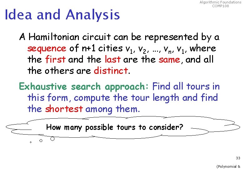 Idea and Analysis Algorithmic Foundations COMP 108 A Hamiltonian circuit can be represented by