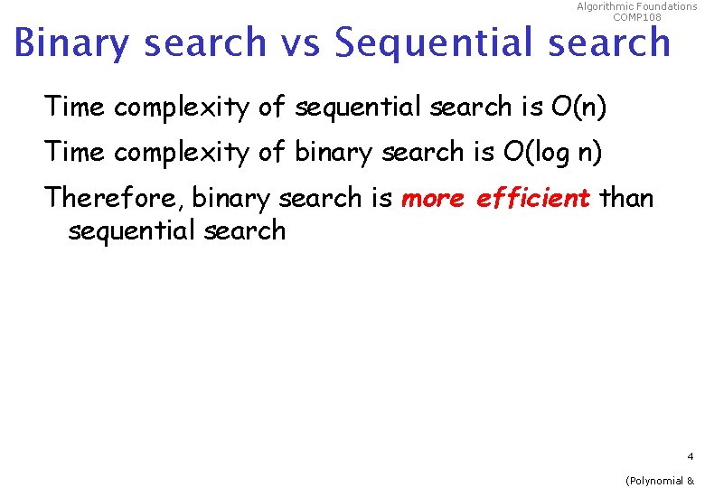 Algorithmic Foundations COMP 108 Binary search vs Sequential search Time complexity of sequential search