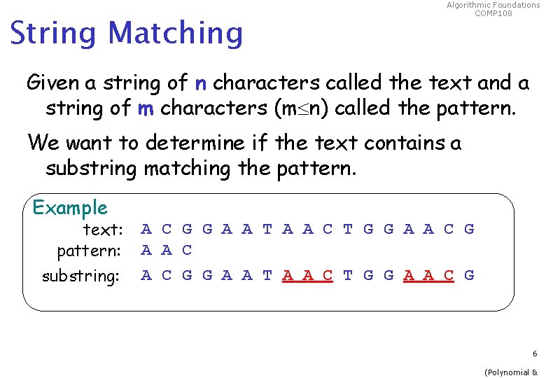 String Matching Algorithmic Foundations COMP 108 Given a string of n characters called the