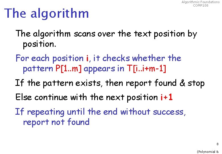 The algorithm Algorithmic Foundations COMP 108 The algorithm scans over the text position by
