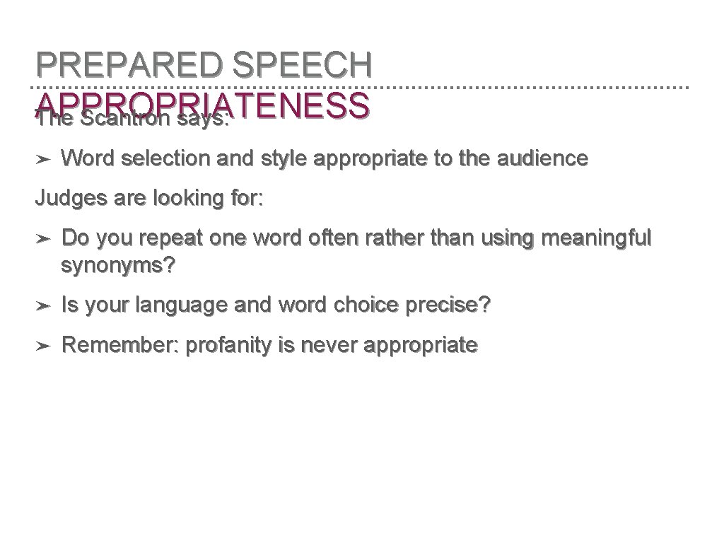 PREPARED SPEECH APPROPRIATENESS The Scantron says: ➤ Word selection and style appropriate to the