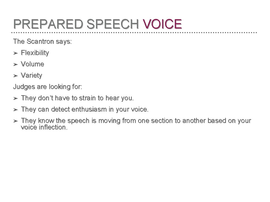 PREPARED SPEECH VOICE The Scantron says: ➤ Flexibility ➤ Volume ➤ Variety Judges are