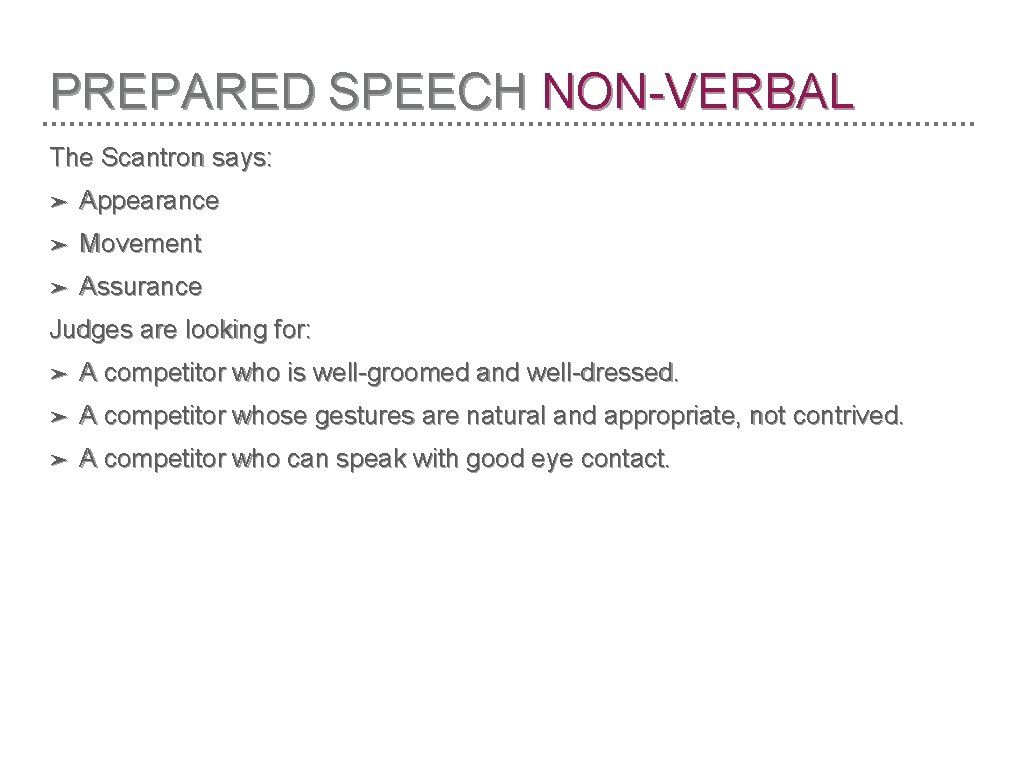 PREPARED SPEECH NON-VERBAL The Scantron says: ➤ Appearance ➤ Movement ➤ Assurance Judges are