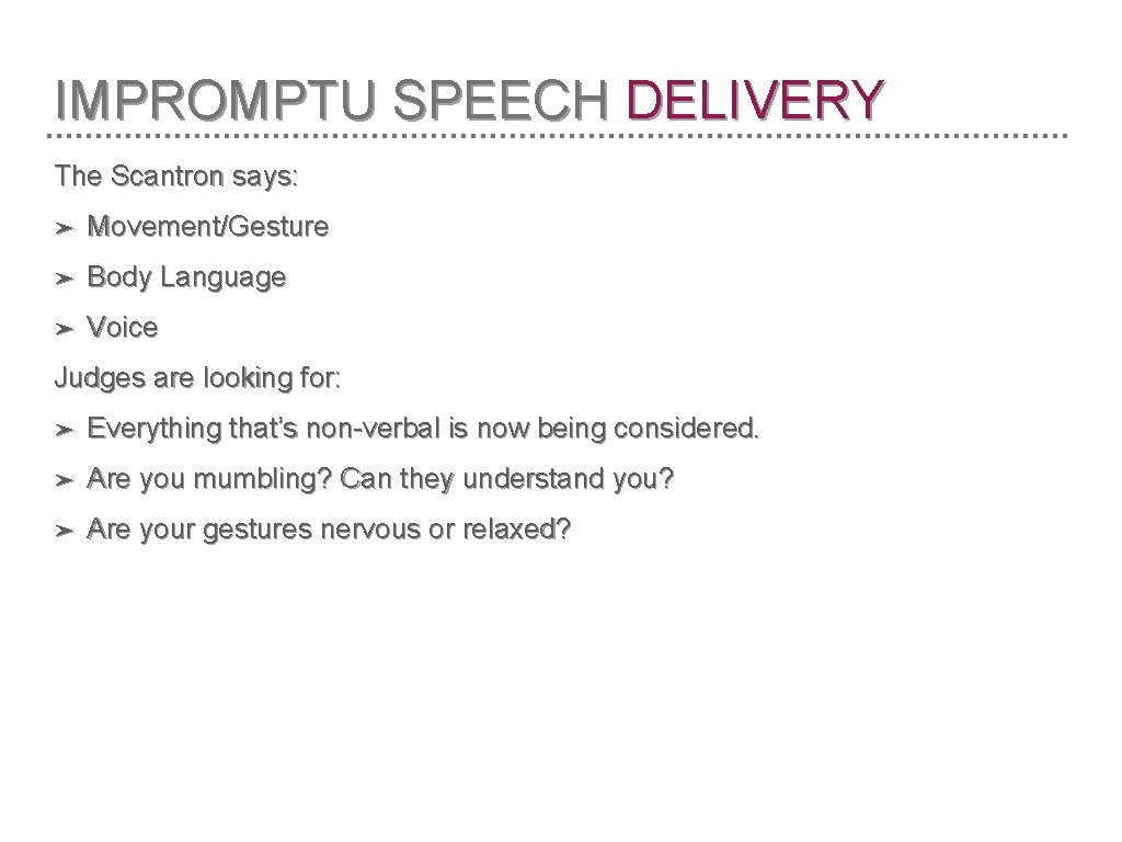 IMPROMPTU SPEECH DELIVERY The Scantron says: ➤ Movement/Gesture ➤ Body Language ➤ Voice Judges