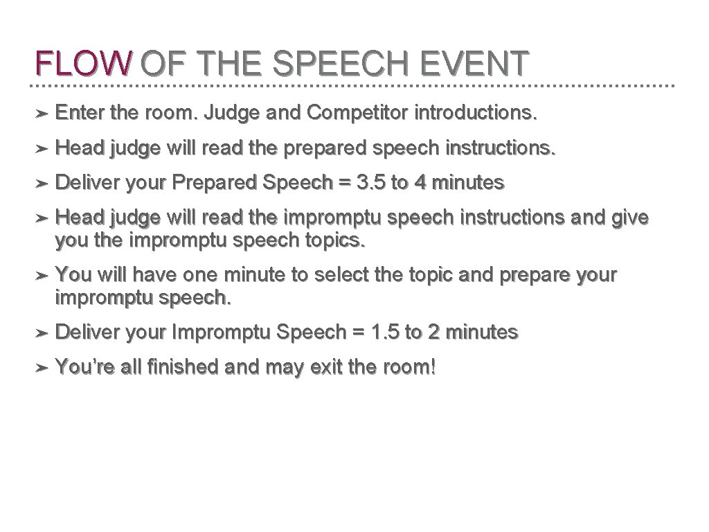 FLOW OF THE SPEECH EVENT ➤ Enter the room. Judge and Competitor introductions. ➤