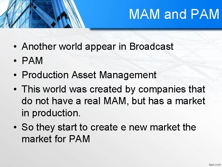 MAM and PAM • • Another world appear in Broadcast PAM Production Asset Management
