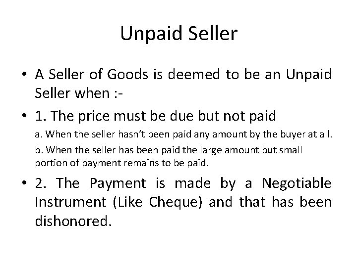 Unpaid Seller • A Seller of Goods is deemed to be an Unpaid Seller