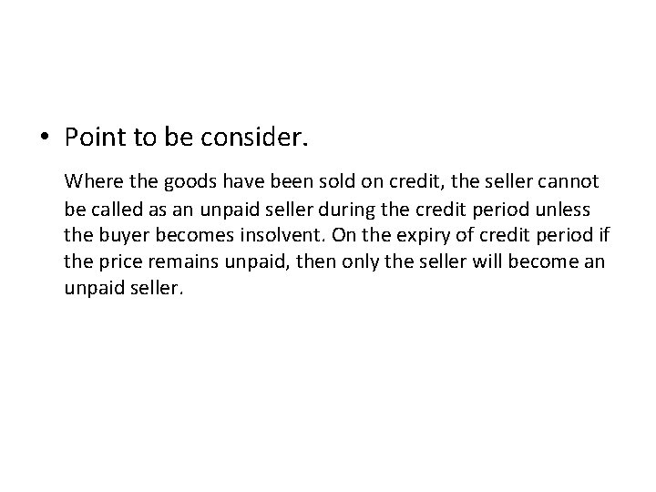  • Point to be consider. Where the goods have been sold on credit,