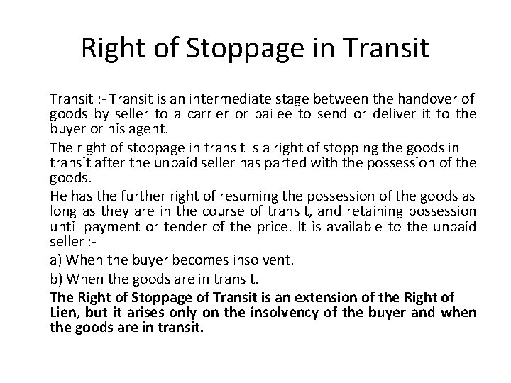 Right of Stoppage in Transit : - Transit is an intermediate stage between the