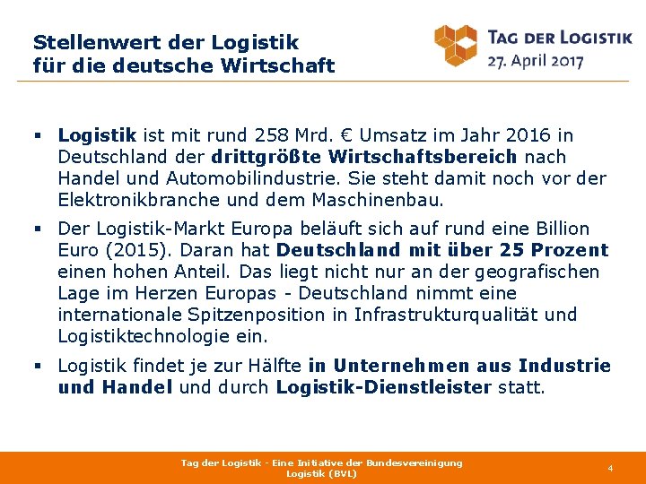Stellenwert der Logistik für die deutsche Wirtschaft § Logistik ist mit rund 258 Mrd.