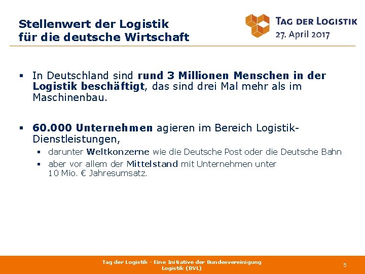 Stellenwert der Logistik für die deutsche Wirtschaft § In Deutschland sind rund 3 Millionen