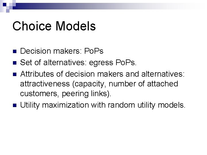Choice Models n n Decision makers: Po. Ps Set of alternatives: egress Po. Ps.
