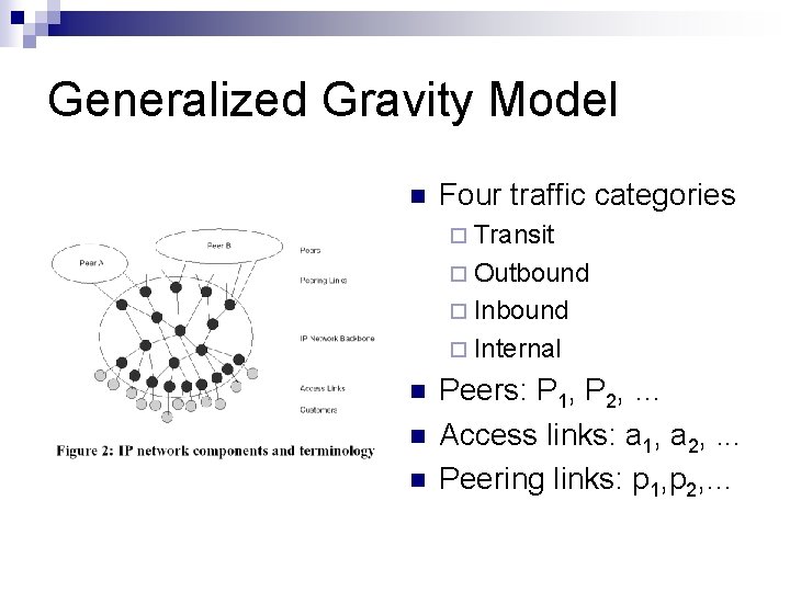 Generalized Gravity Model n Four traffic categories ¨ Transit ¨ Outbound ¨ Internal n