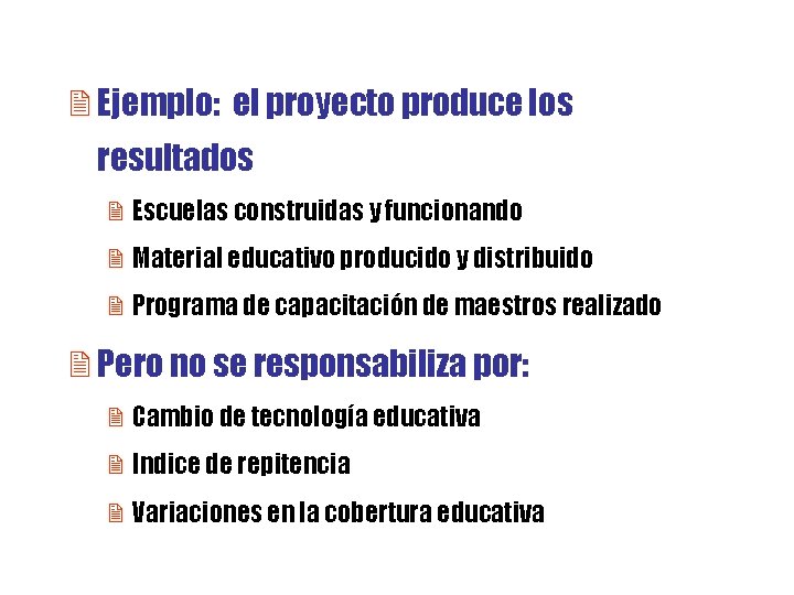 2 Ejemplo: el proyecto produce los resultados 2 Escuelas construidas y funcionando 2 Material