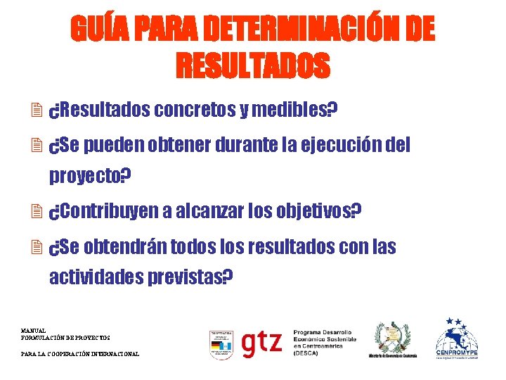 GUÍA PARA DETERMINACIÓN DE RESULTADOS 2 ¿Resultados concretos y medibles? 2 ¿Se pueden obtener