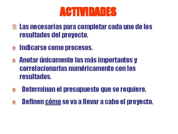 ACTIVIDADES 2 Las necesarias para completar cada uno de los resultados del proyecto. 2