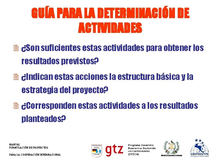 GUÍA PARA LA DETERMINACIÓN DE ACTIVIDADES 2 ¿Son suficientes estas actividades para obtener los