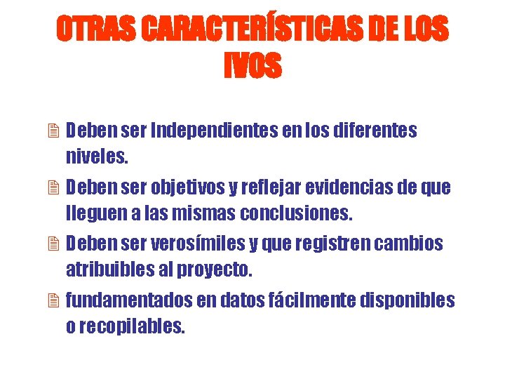 OTRAS CARACTERÍSTICAS DE LOS IVOS 2 Deben ser Independientes en los diferentes niveles. 2