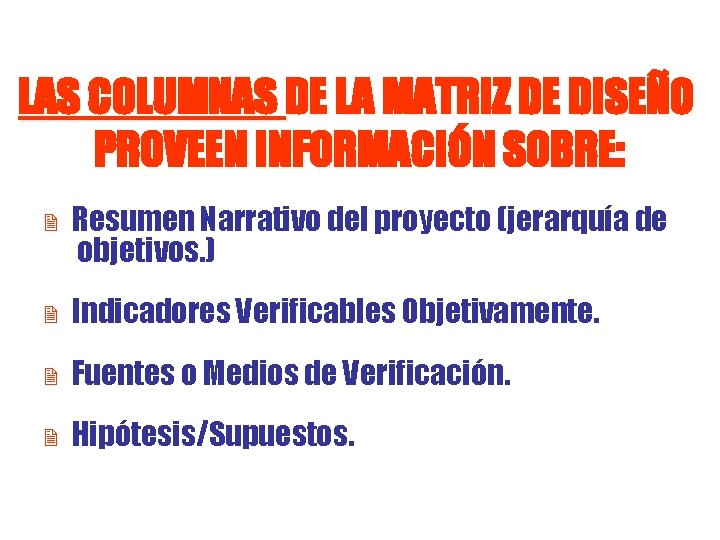 LAS COLUMNAS DE LA MATRIZ DE DISEÑO PROVEEN INFORMACIÓN SOBRE: 2 Resumen Narrativo del
