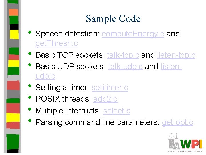 Sample Code • Speech detection: compute. Energy. c and • • • get. Thresh.