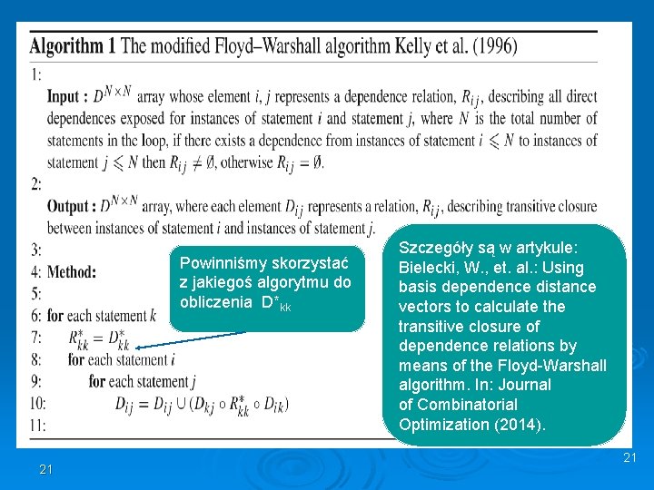Algorytm Floyda-Warshalla Powinniśmy skorzystać z jakiegoś algorytmu do obliczenia D*kk 21 Szczegóły są w