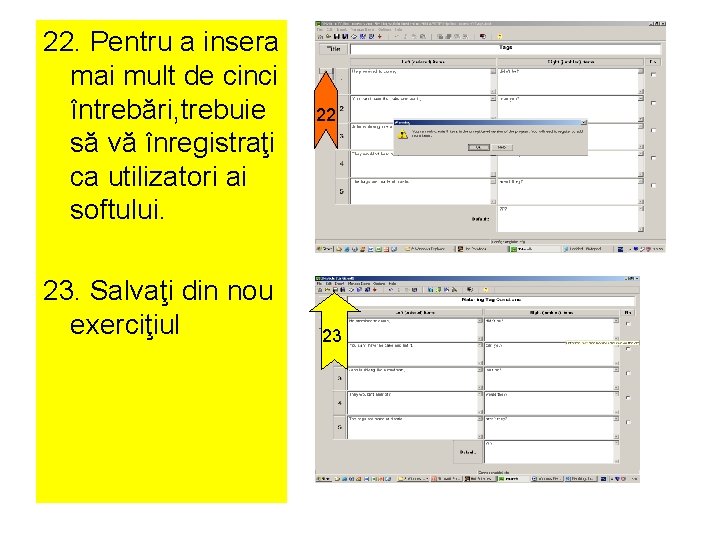 22. Pentru a insera mai mult de cinci întrebări, trebuie să vă înregistraţi ca