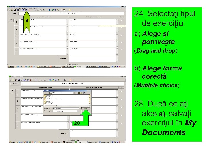 24. Selectaţi tipul de exerciţiu: a a) Alege şi potriveşte (Drag and drop) b)