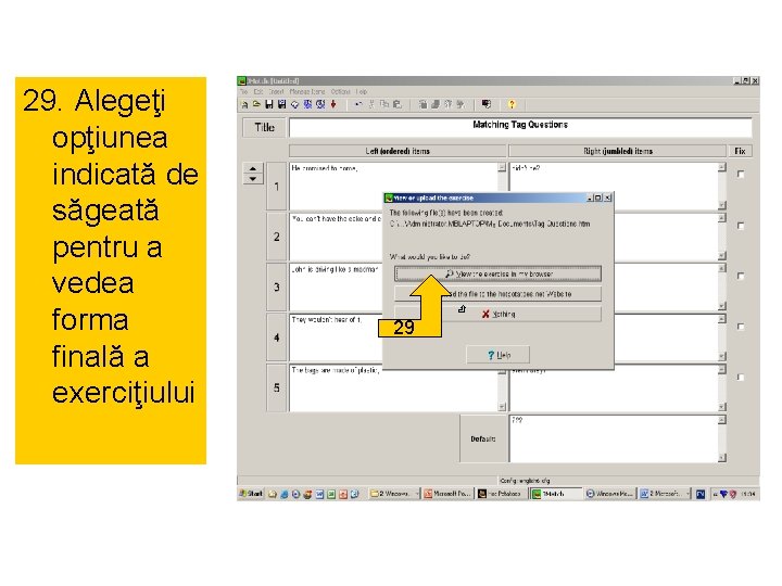 29. Alegeţi opţiunea indicată de săgeată pentru a vedea forma finală a exerciţiului 29