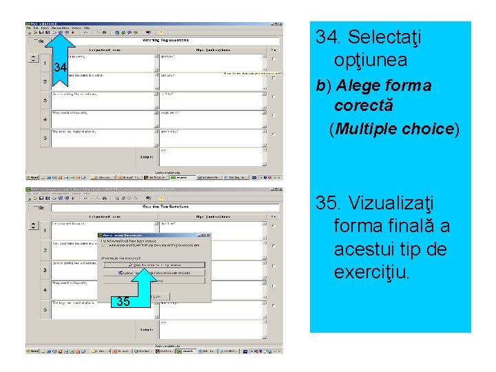 34. Selectaţi opţiunea 34 b) Alege forma corectă (Multiple choice) 35. Vizualizaţi forma finală
