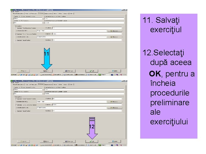 11. Salvaţi exerciţiul 11 12 12. Selectaţi după aceea OK, pentru a încheia procedurile