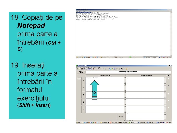 18. Copiaţi de pe Notepad prima parte a întrebării (Ctrl + C) 19. Inseraţi