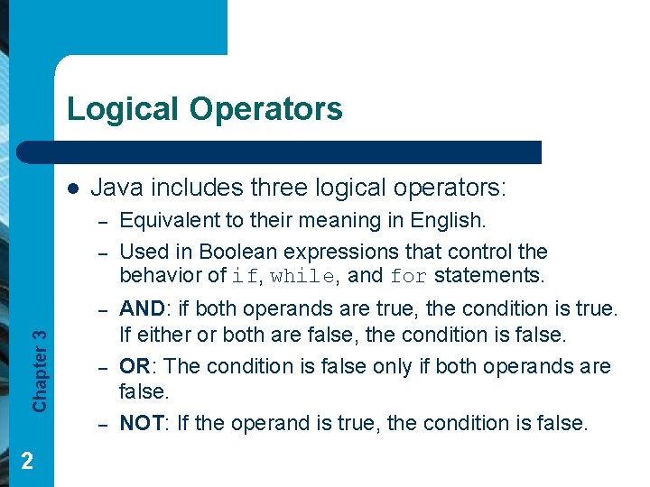 Logical Operators l Java includes three logical operators: – – Chapter 3 – – Logical Operators l Java includes three logical operators: – – Chapter 3 – –