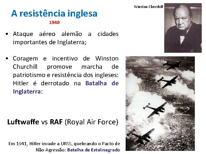 A resistência inglesa 1940 • Ataque aéreo alemão a cidades importantes de Inglaterra; •