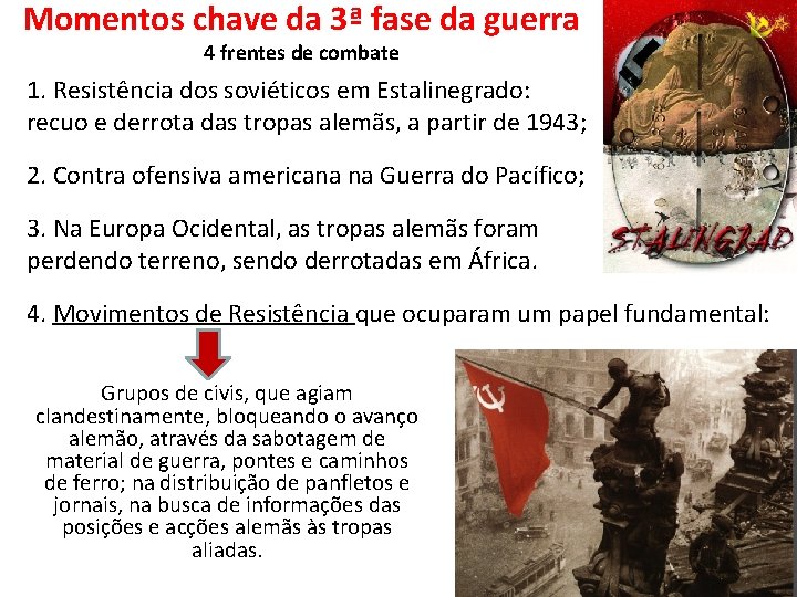 Momentos chave da 3ª fase da guerra 4 frentes de combate 1. Resistência dos