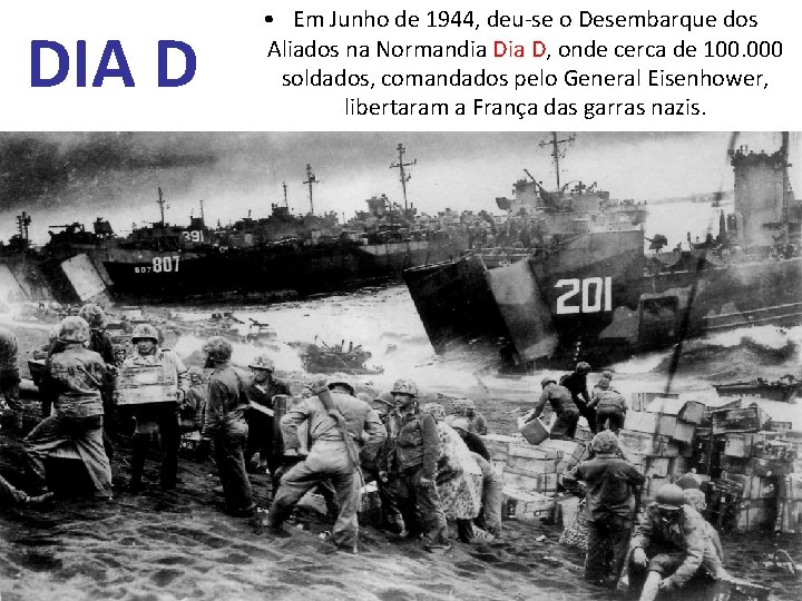 DIA D • Em Junho de 1944, deu-se o Desembarque dos Aliados na Normandia