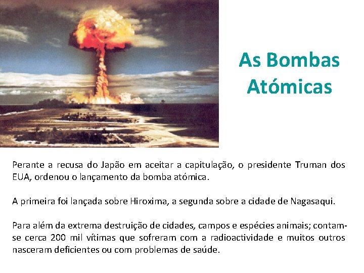 As Bombas Atómicas Perante a recusa do Japão em aceitar a capitulação, o presidente