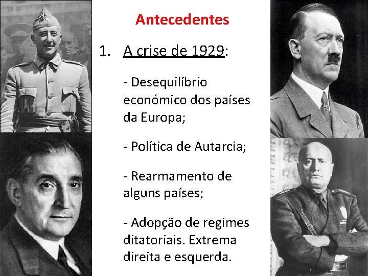 Antecedentes 1. A crise de 1929: - Desequilíbrio económico dos países da Europa; -