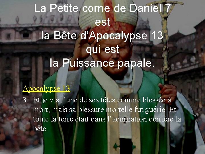 La Petite corne de Daniel 7 est la Bête d’Apocalypse 13 qui est la