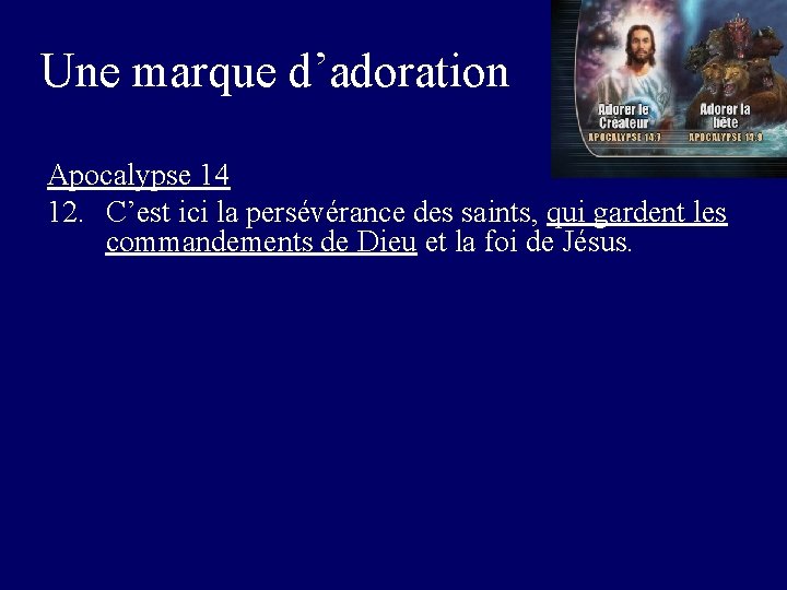 Une marque d’adoration Apocalypse 14 12. C’est ici la persévérance des saints, qui gardent