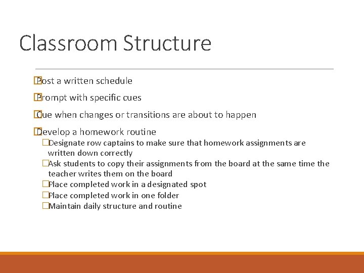 Classroom Structure � Post a written schedule � Prompt with specific cues � Cue