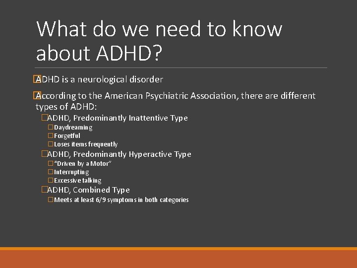 What do we need to know about ADHD? � ADHD is a neurological disorder