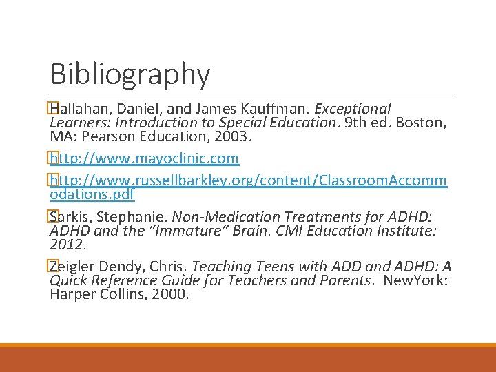 Bibliography � Hallahan, Daniel, and James Kauffman. Exceptional Learners: Introduction to Special Education. 9