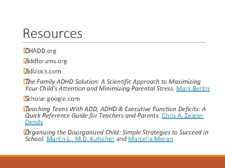 Resources � CHADD. org � Addforums. org � Adblock. com � The Family ADHD