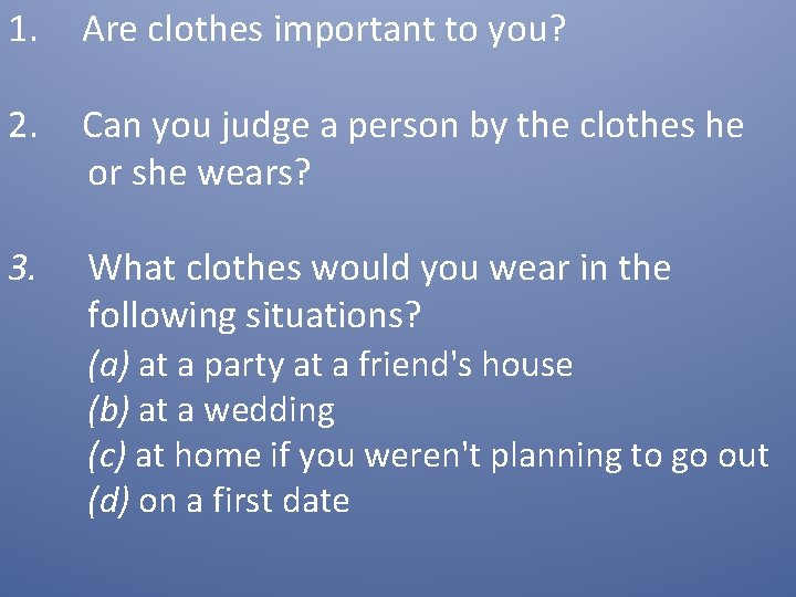 1. Are clothes important to you? 2. Can you judge a person by the