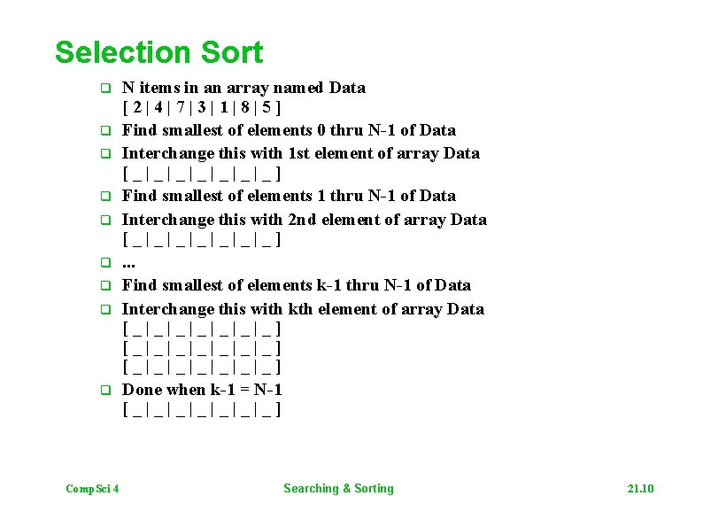 Selection Sort q q q q q Comp. Sci 4 N items in an