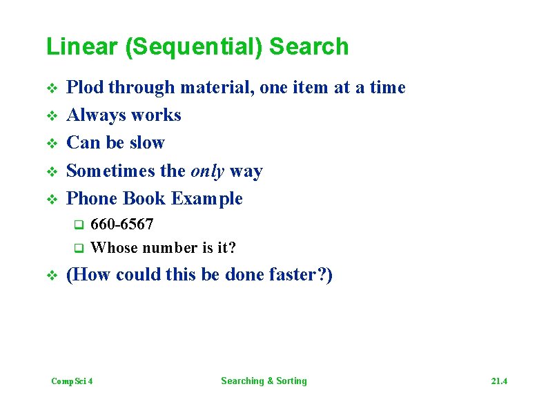 Linear (Sequential) Search v v v Plod through material, one item at a time