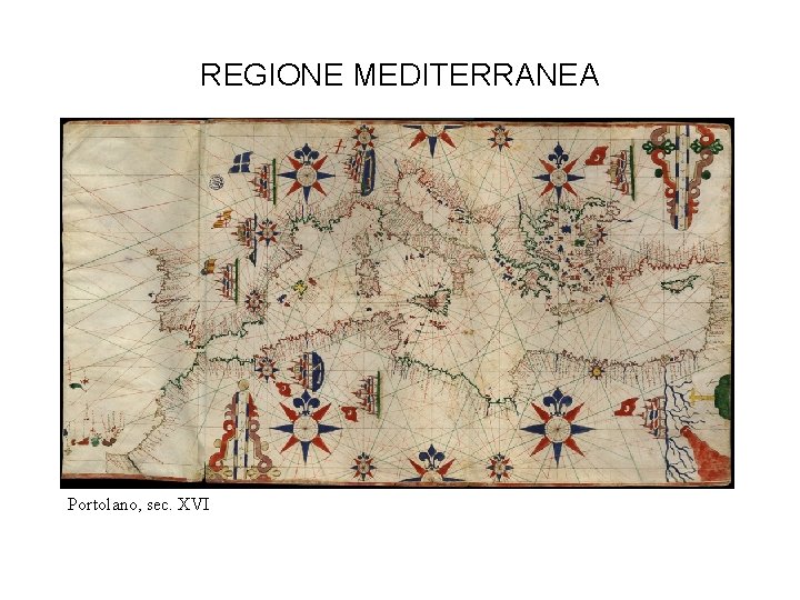 REGIONE MEDITERRANEA Portolano, sec. XVI 