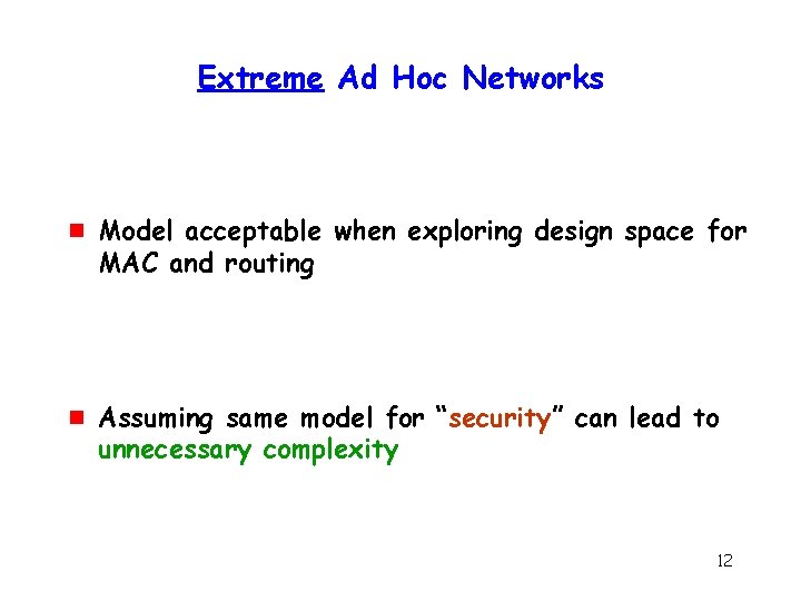 Extreme Ad Hoc Networks g g Model acceptable when exploring design space for MAC