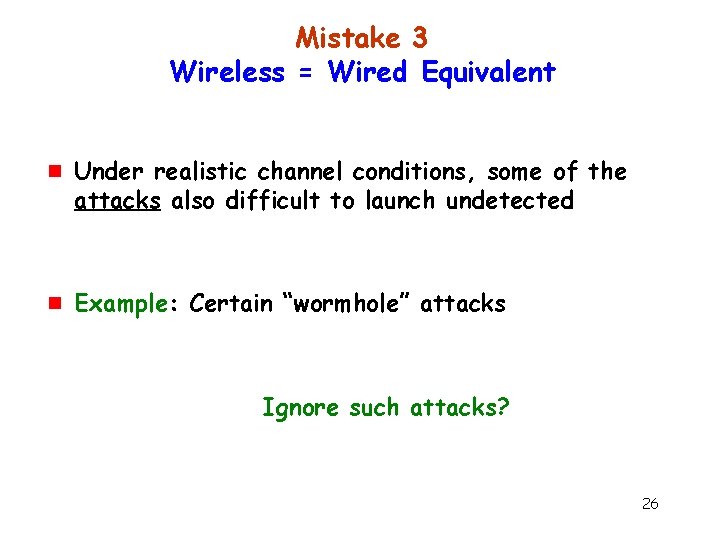 Mistake 3 Wireless = Wired Equivalent g g Under realistic channel conditions, some of