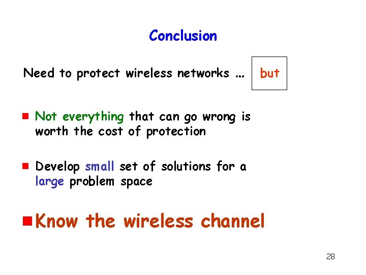 Conclusion Need to protect wireless networks … g g but Not everything that can